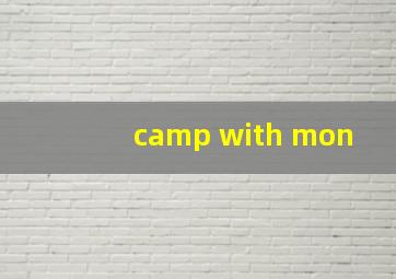 camp with mon